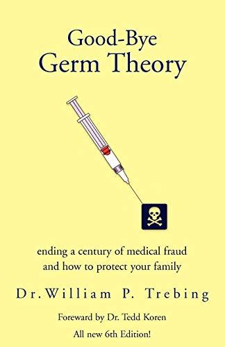 Good-Bye Germ Theory Paperback – 3 January 2006