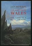 The Matter of Wales: Epic Views of a Small Country