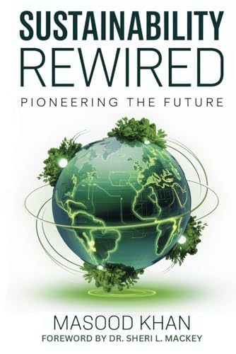 Sustainability Rewired: Pioneering The Future Sustainability Rewired: Pioneering The Future Paperback