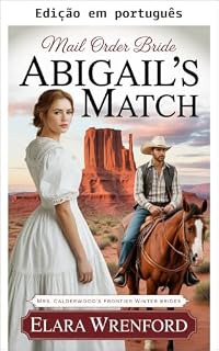 Livro Noiva por correspondência: O par de Abigail (As noivas de inverno da fronteira da Sra. Calderwood Livro 6)