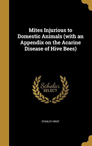Mites Injurious to Domestic Animals (with an Appendix on the Acarine Disease of Hive Bees) Hardcover – Import, 29 Aug 2016