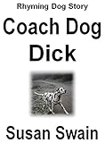 Front cover for the book Coach Dog Dick by Susan. Swain