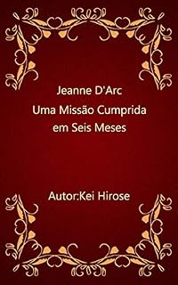 Livro Jeanne D'Arc: Uma Missão Cumprida em Seis Meses