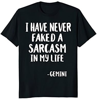 I HAVE NEVER FAKED A SARCASM GEMINI Horoscope Gift Idea