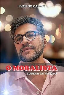 Livro O MORALISTA: SOMBRAS DO PASSADO