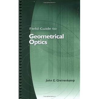 Field Guide to Geometrical Optics (SPIE Vol. FG01)