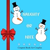 Naughty or Nice - Coupon Book for Couples: Gift for him, Husband, Boyfriend, Fiance, Gift for her, W by Naughty ELF Notebooks & Journals