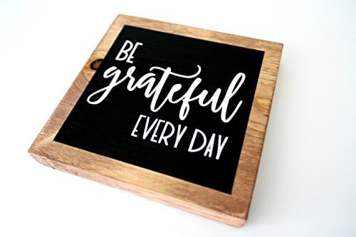 Be GRATEFUL Every Day Wood Sign, Inspirational Office or Home Decor MINI (5.5" X 5.5")