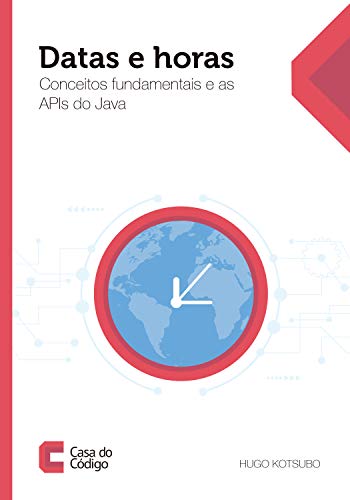 Datas e horas: Conceitos fundamentais e as APIs do Java - eBook, Resumo ...
