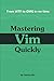 Mastering Vim Quickly: From WTF to OMG in no time by Jovica Ilic