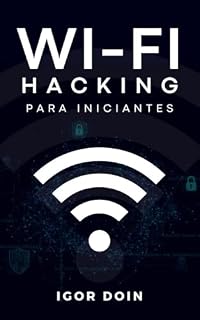 Livro Wi-Fi Hacking para Iniciantes (Segurança da Informação)