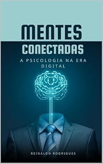Livro Mentes Conectadas - A Psicologia na Era Digital