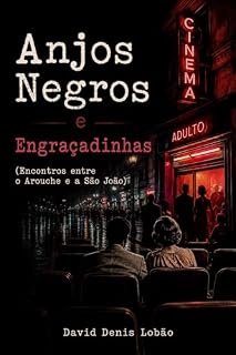 Livro Anjos Negros e Engraçadinhas: (Encontros entre o Arouche e a São João)