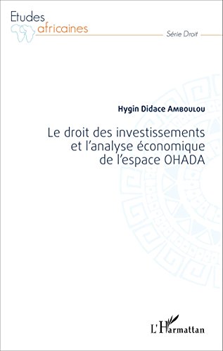 Le  droit des investissements et l'analyse économique de l'espace OHADA