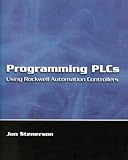Programming PLCs Using Rockwell Automation Controllers, Stenerson, Jon, 013094002X