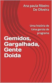 Livro Gemidos, Gargalhada, Gente Doida: Uma história de Uma garota de programa