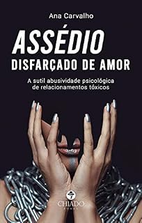 Livro Assédio disfarçado de amor: A sutil abusividade psicológica de relacionamentos tóxicos