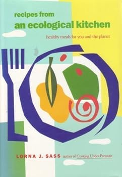 Recipes From An Ecological Kitchen Book By Lorna J Sass