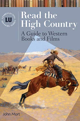 Read the High Country: A Guide to Western Books and Films (Genreflecting Advisory Series) by John Mort