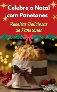 Livro Celebre e Natal com Panetones : Receitas Deliciosas de Panetones Natalinos