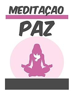 Livro Meditação pela paz: um guia para descobrir as alegrias da meditação, a fim de alcançar a paz e a calma.