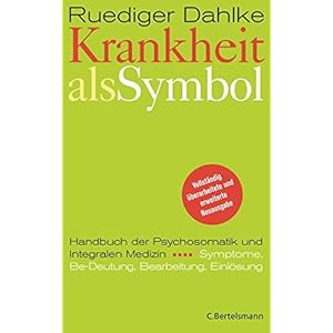 Krankheit als Symbol: Ein Handbuch der Psychosomatik. Symptome, Be-Deutung, Einlösung. Gebundene Ausgabe – 1. Oktober 1996