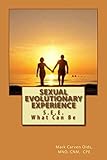 Sexual Evolutionary Experience: S.E.E. What Can Be by
