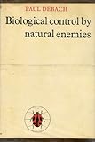 Biological Control by Natural Enemies, Debach, Paul, 0521203805