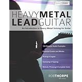 Heavy Metal Lead Guitar: An Introduction to Heavy Metal Soloing for Guitar (Learn Heavy Metal Guitar) (Volume 2)