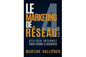 Le Marketing de réseau 4.0: Utiliser internet pour vendre et recruter