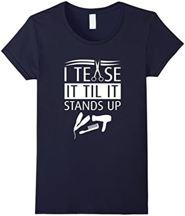 Women's I Tease Until It Stands Up Hairstylist T-Shirt XL Navy