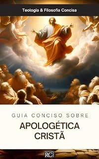Livro Guia Conciso sobre Apologética Cristã (Teologia & Filosofia Concisa Livro 6)