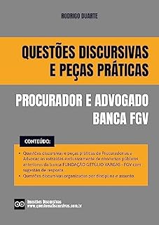Procurador - Banca FGV - Questões Discursivas e Peças Práticas - 2024: Questões discursivas extraídas de concursos públicos anteriores com sugestão de resposta, gabarito e jurisprudência.