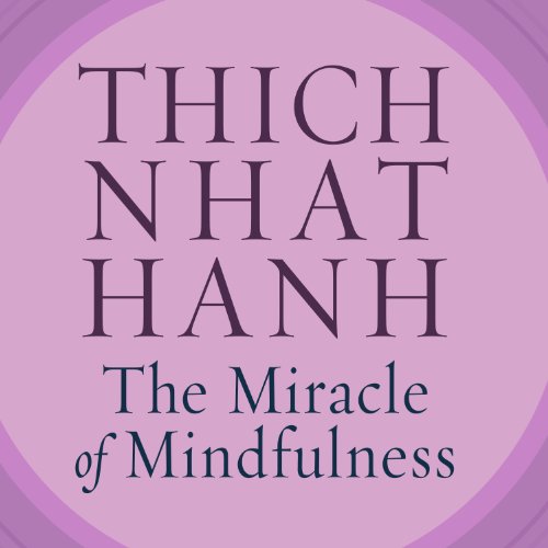 Download The Miracle of Mindfulness: An Introduction to the Practice of Meditation