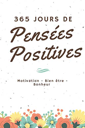 365 Jours De Pensees Positives Motivation Bien Etre Bonheur French Edition Leon Pol Amazon Com Books