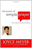 Hardcover The Power of Simple Prayer: How to Talk with God about Everything 1st (first) Edition by Meyer, Joyce [2007] Book