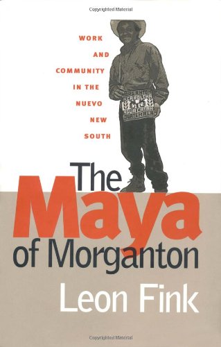 The Maya of Morganton: Work and Community in the Nuevo New South