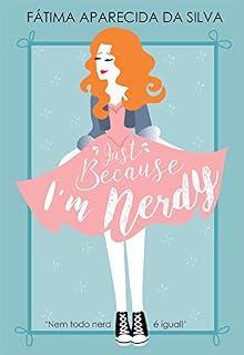 Livro Just Because I'm Nerdy (Trilogia Just Livro 1)