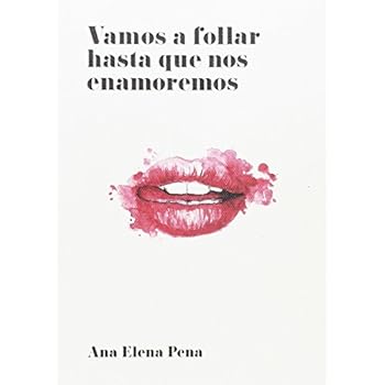 Vamos a follar hasta que nos enamoremos Vamos a follar hasta que nos enamoremos