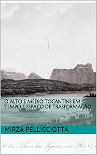 Livro O ALTO E MÉDIO TOCANTINS EM TEMPO E ESPAÇO DE TRASFORMAÇÃO