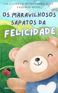 Livro Os Maravilhosos Sapatos da Felicidade: uma história que inspira a sonhar alto e a ajudar os outros