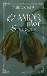 Livro O AMOR NÃO É SUFICIENTE