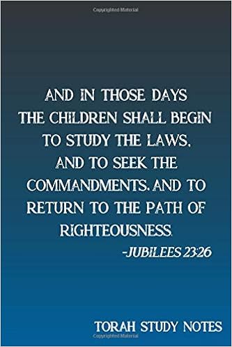 And In Those Days The Children Shall Begin To Study The Laws And To Seek The Commandments And To Return To The Path Of Righteousness Jubilees 23 26 Followers Of Yahweh Yeshua