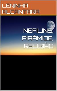 Livro NEFILINS, PIRÂMIDE, RELIGIÃO