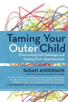 Overcoming Self-Sabotage and Healing from Abandonment Taming Your Outer Child (Paperback) - Common