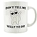 Willcallyou Don't Tell Me What to Do Ceramic Funny Cat Coffee Mug White,11oz