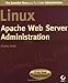 Linux Apache Web Server Administration (Linux Library) by Charles Aulds