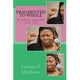 Fragmented To Whole: Breaking the ungodly soul ties