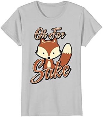 Womens Oh For Fox Sake Funny Sarcastic Novelty T Shirt Small Silver