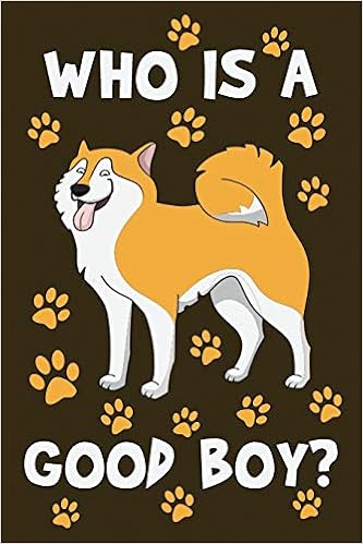 Amazon It Who Is A Good Boy Dot Grid Journal 6x9 Shiba Inu Notebook I Japanese Dog Lover Themed Gift For Pet Owners And Fur Baby Parents Publishing Shiba Inu Libri
